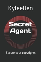 Secret Agent: Secure your copyrights B08PXHL3J2 Book Cover