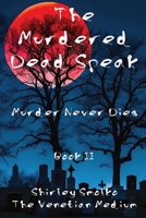 The Murdered Dead Speak Book II: Murder Never Dies 1958104094 Book Cover