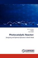 Photocatalytic Reactor:: Designing and Optimal Operation in Batch Mode 3845440317 Book Cover