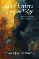 Love Letters from the Edge: A Poetic Testament of Love, Life Lessons, and Perseverance B0GPHNQNMZ Book Cover