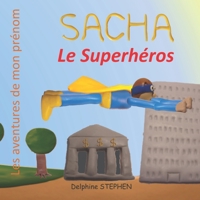 Sacha le Superh�ros: Les aventures de mon pr�nom 1654717614 Book Cover