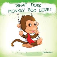 What Does Monkey Boo Love? 1497569206 Book Cover