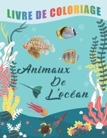 Animaux De L'océan - Livre De Coloriage: Plus De 60 Dessins D'animaux De L'océan Pour Adultes Tels Que Les Dauphins, Tortues, Étoiles De Mer, Sirènes B088JNVLT3 Book Cover