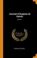 Journal of Eugénie de Guérin; Volume 1 1019208058 Book Cover