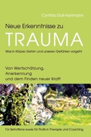 Neue Erkenntnisse zu Trauma: Was in Körper, Gehirn und unseren Gefühlen vorgeht: Von Wertschätzung, Anerkennung und dem Finden neuer Kraft - Für ... in Therapie und Coaching (German Edition) 3384297776 Book Cover
