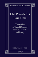 The Presidents Law Firm: The Office of Legal Counsel from Roosevelt to Trump 1433184885 Book Cover