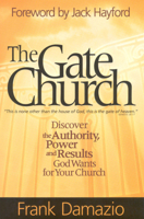 The Gate Church: Realize the Authority, Power, and Results God Wants for Your Church 1886849773 Book Cover