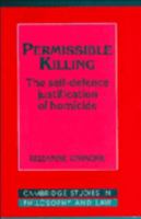 Permissible Killing: The Self-Defence Justification of Homicide (Cambridge Studies in Philosophy and Law) 0521564581 Book Cover