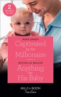Captivated By The Millionaire: Captivated by the Millionaire / Anything for His Baby (Crimson, Colorado) (Mills & Boon True Love) 0263272206 Book Cover