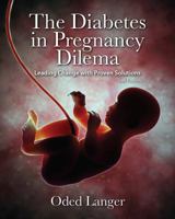The Diabetes in Pregnancy Dilemma 1607951827 Book Cover