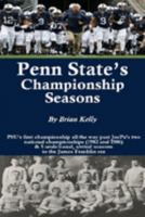 Penn State’s Championship Seasons: PSU’s first championship all the way past JoePa’s two national championships (1982 and 1986) & 5 undefeated, untied seasons to the James Franklin era 1947402919 Book Cover