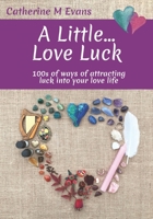 A Little... Love Luck: 100s of ways of attracting luck into your love life B0851LWRBL Book Cover