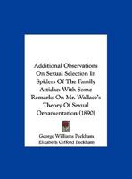 Additional Observations On Sexual Selection In Spiders Of The Family Attidae: With Some Remarks On Mr. Wallace's Theory Of Sexual Ornamentation 1120137853 Book Cover