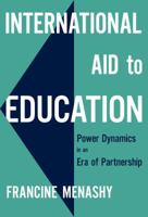 International Aid to Education: Power Dynamics in an Era of Partnership 0807761281 Book Cover