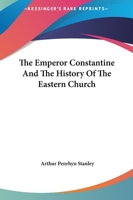 The Emperor Constantine And The History Of The Eastern Church 1425353045 Book Cover