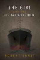 The Girl and the Lusitania Incident 1540462404 Book Cover