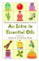 Essential Heroes Guidebook 4 Kids: An Intro to Essential Oils 1729630901 Book Cover