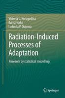 Radiation-Induced Processes of Adaptation: Research by statistical modelling 9401783357 Book Cover