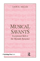 Musical Savants: Exceptional Skill in the Mentally Retarded 1138976636 Book Cover