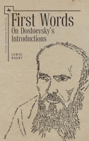 First Words: On Dostoevsky's Introductions (Unknown Nineteenth Century) 1618118137 Book Cover