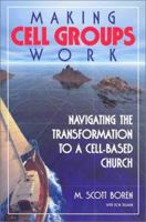 Making Cell Groups Work: Navigating the Transformation to a Cell-Based Church 188082843X Book Cover