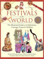 Festivals of the World: The Illustrated Guide to Celebrations, Customs, Events and Holidays 0816044813 Book Cover