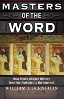 Masters of the Word: How Media Shaped History 0802121381 Book Cover