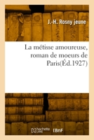 La Métisse Amoureuse, Roman de Moeurs de Paris 2329861451 Book Cover