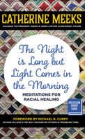 The Night Is Long But Light Comes in the Morning: Meditations for Racial Healing 1640657533 Book Cover