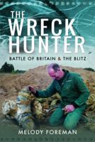 The Wreck Hunter: Battle of Britain & The Blitz 1399021753 Book Cover