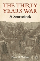 The Thirty Years War: A Sourcebook 0230242065 Book Cover