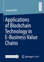 Applications of Blockchain Technology in E-Business Value Chains 3658483172 Book Cover