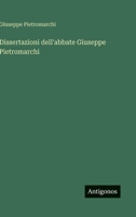 Dissertazioni dell'abbate Giuseppe Pietromarchi (Italian Edition) 3385081114 Book Cover