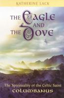 The Eagle and the Dove: The Spirituality of the Celtic Saint Columbanus 0281053235 Book Cover