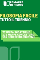 FILOSOFIA FACILE - TUTTO IL TRIENNIO: DAI GRECI AI CONTEMPORANEI (LA SCUOLA SMART: MAPPE CONCETTUALI SCHEMI E RIASSUNTI) B0BCSGQ1LK Book Cover