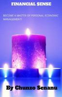 Financial Sense : Become a Master of Personal Economic Management 0578617560 Book Cover