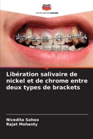 Libération salivaire de nickel et de chrome entre deux types de brackets 6205784092 Book Cover