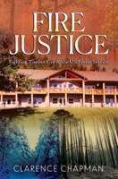Fire Justice: Fighting a Timber Fire & the US Forest Service B0BRM2MYPT Book Cover