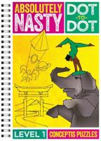 Absolutely Nasty® Dot-to-Dot Level 1 1454923016 Book Cover