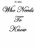 Who Needs to Know 0990867390 Book Cover