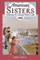 Exploring the Chicago World's Fair, 1893 (American Sisters) 0671039245 Book Cover
