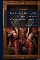 The Hekim Bashi: Or, the Adventures of Giuseppe Antonelli, a Doctor in the Turkish Service. 1240875061 Book Cover