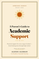 A Parent's Guide to Academic Support (Aprende Series) B0H6RDS89L Book Cover