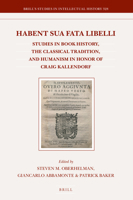 Habent sua fata libelli Studies in Book History, the Classical Tradition, and Humanism in Honor of Craig Kallendorf 9004461884 Book Cover