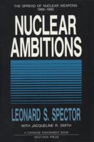 Nuclear Ambitions: The Spread Of Nuclear Weapons 1989-1990 081338074X Book Cover