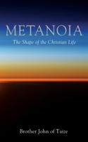 Metanoia: The Shape of the Christian Life 1725297957 Book Cover
