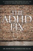 The ADHD Fix: 15 Strategies you need to Use to Achieve Your True Potential 0968427510 Book Cover