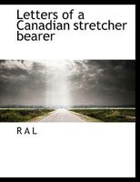 Letters of a Canadian Stretcher Bearer 101632748X Book Cover