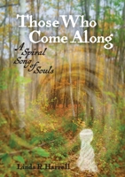 Those Who Come Along: A Spiral Song of Souls 1737175207 Book Cover