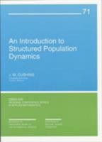 An Introduction to Structured Population Dynamics (CBMS-NSF Regional Conference Series in Applied Mathematics) 0898714176 Book Cover